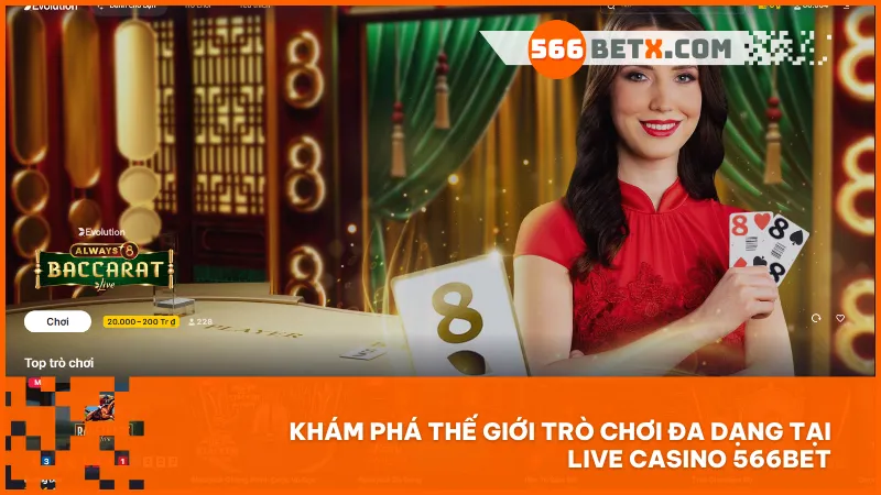 Live Casino tại 566BET mang đến trải nghiệm giải trí như sòng bài thật với nhiều lựa chọn hấp dẫn