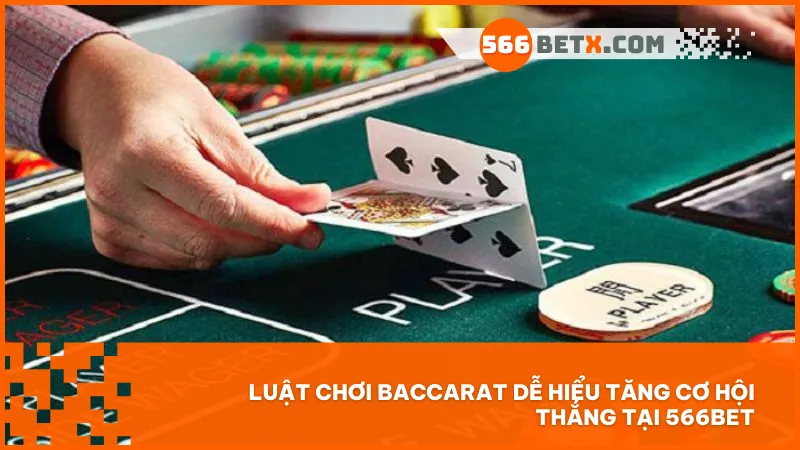 Hiểu nhanh – chơi chuẩn với luật game bài Baccarat 566BET, tăng tỷ lệ thắng ngay từ ván đầu!